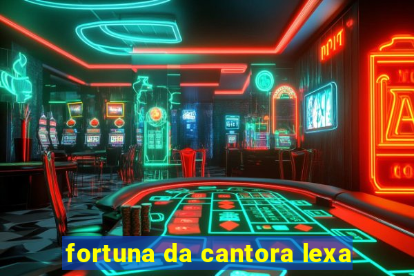 fortuna da cantora lexa